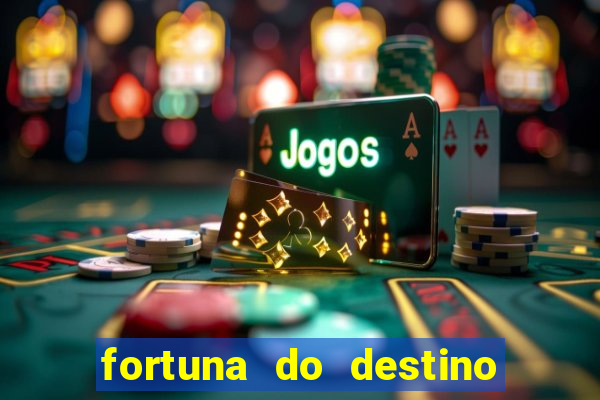 fortuna do destino fortuna do dentinho